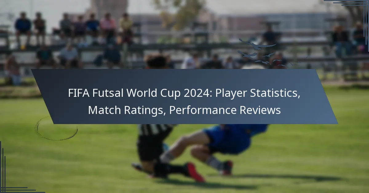 FIFA Futsal World Cup 2024: Player Statistics, Match Ratings, Performance Reviews