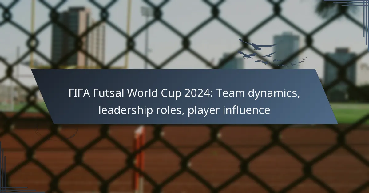 FIFA Futsal World Cup 2024: Team dynamics, leadership roles, player influence
