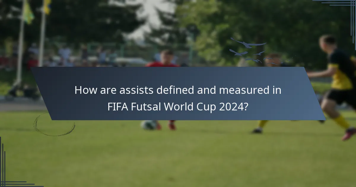How are assists defined and measured in FIFA Futsal World Cup 2024?