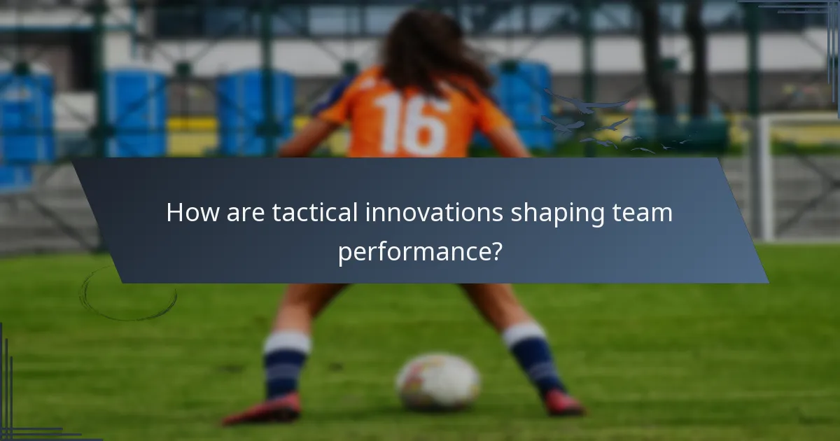 How are tactical innovations shaping team performance?