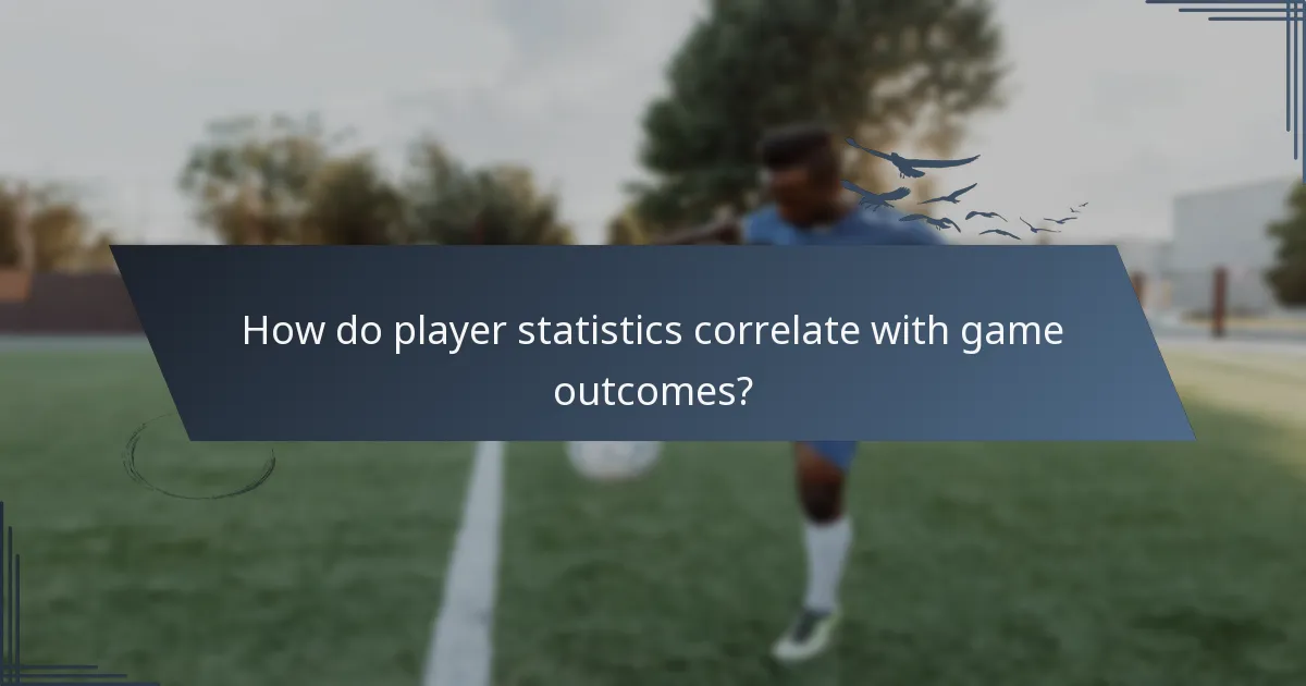 How do player statistics correlate with game outcomes?