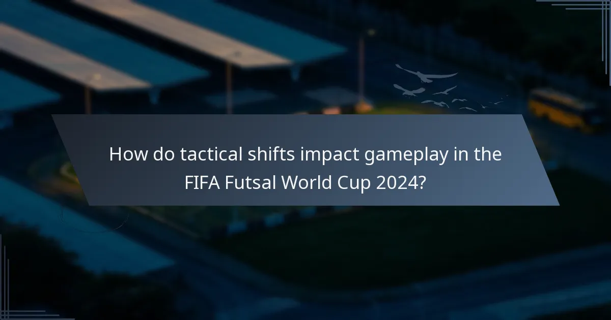 How do tactical shifts impact gameplay in the FIFA Futsal World Cup 2024?