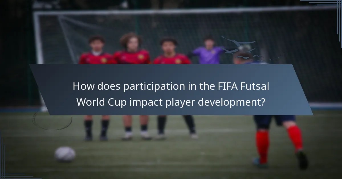 How does participation in the FIFA Futsal World Cup impact player development?