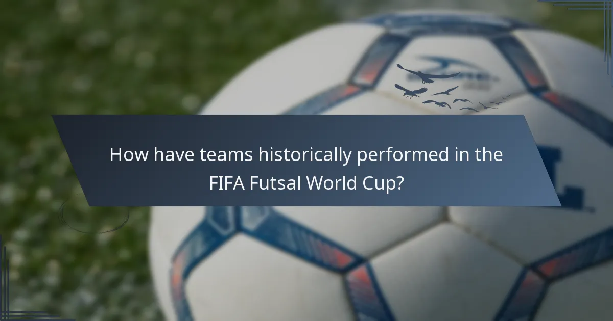 How have teams historically performed in the FIFA Futsal World Cup?