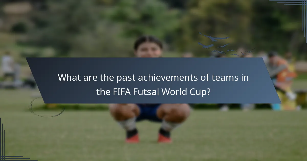What are the past achievements of teams in the FIFA Futsal World Cup?