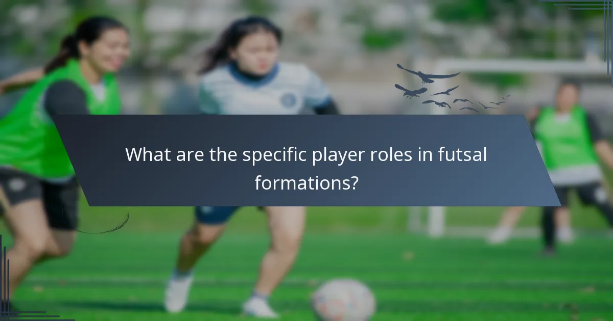What are the specific player roles in futsal formations?