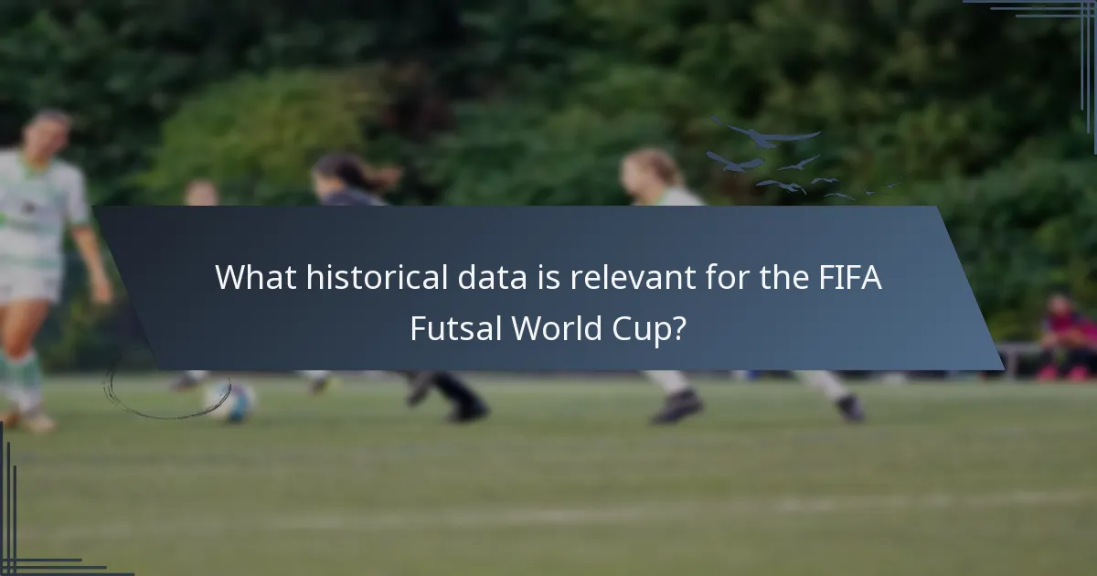 What historical data is relevant for the FIFA Futsal World Cup?