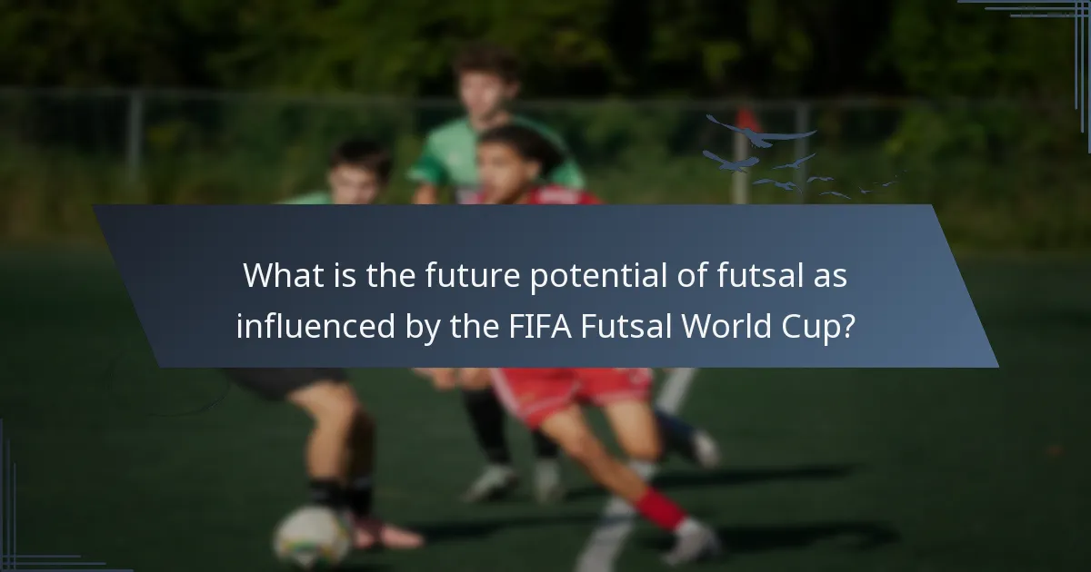 What is the future potential of futsal as influenced by the FIFA Futsal World Cup?