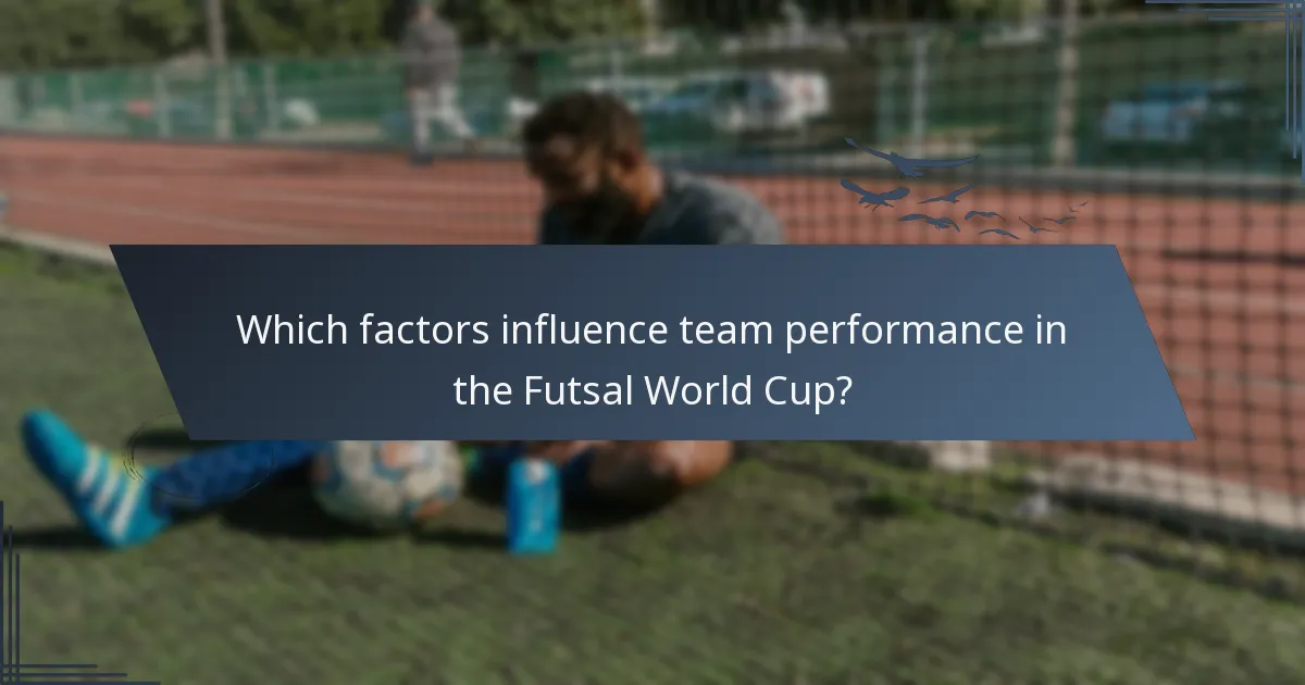 Which factors influence team performance in the Futsal World Cup?