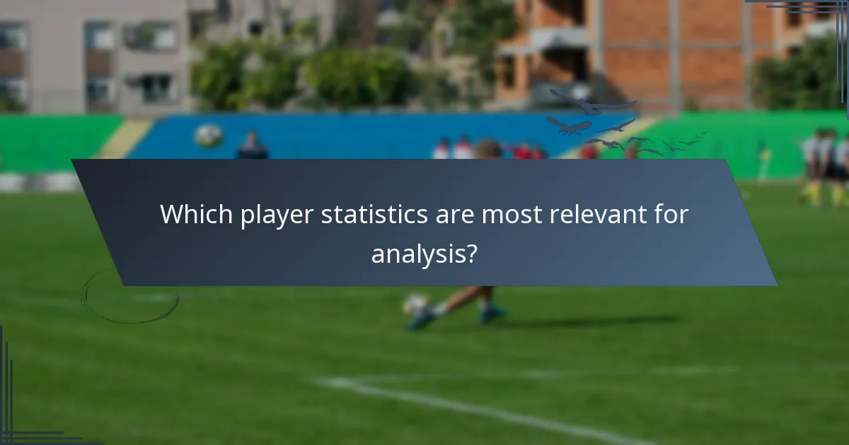 Which player statistics are most relevant for analysis?